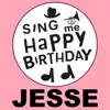 Sing Me Happy Birthday - Happy Birthday Jesse, Vol. 1 - EP